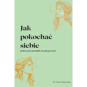 Jak pokochać siebie? by Pola Chihuahua